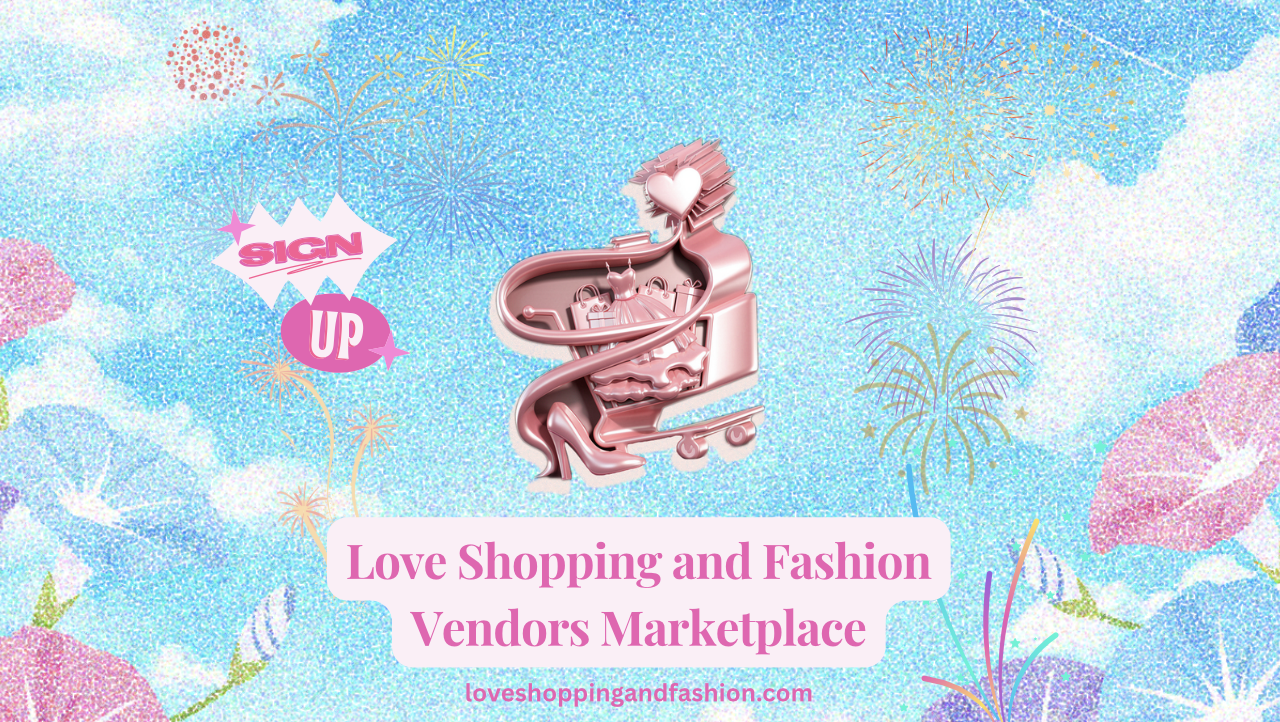 Love Shopping and Fashion Vendors Marketplace Love Shopping and Fashion Vendors Marketplace